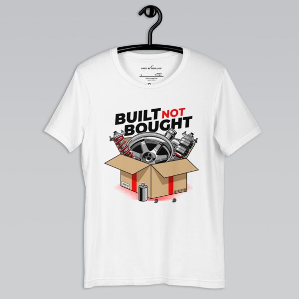 Built Not Bought T-Shirt